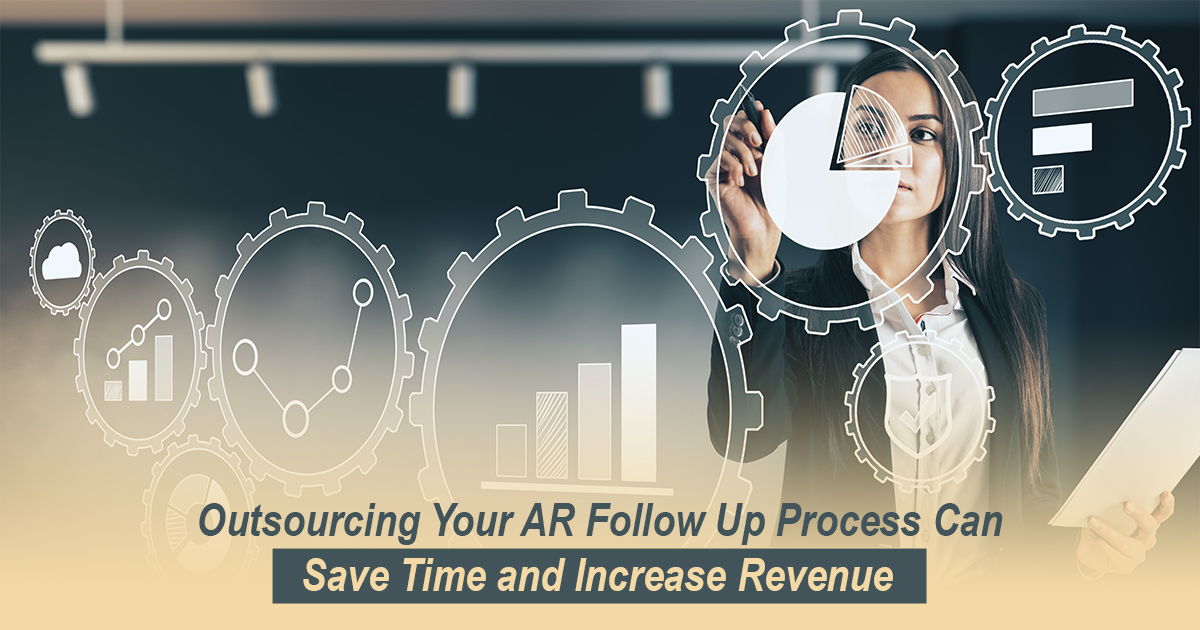 Outsourcing Your AR Follow-Up Process Can Save Time and Increase Revenue