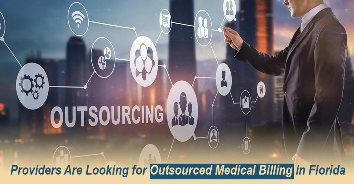 Top 5 Reasons Providers Are Looking for Outsourced Medical Billing in Florida