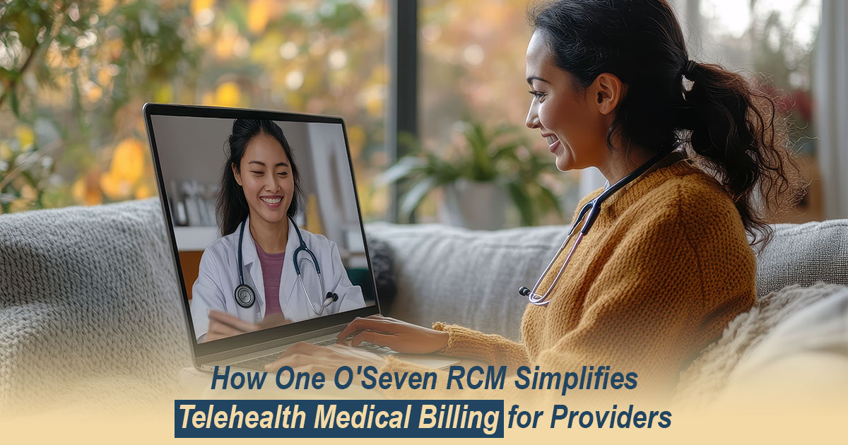 How One O'Seven RCM Simplifies Telehealth Medical Billing for Providers