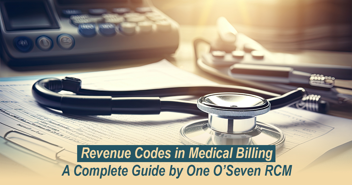 Revenue Codes in Medical Billing – A Complete Guide by One O’Seven RCM