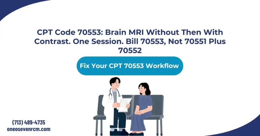 CPT code 70553 brain MRI billing 2026 hero banner: two-phase without and with contrast single session, modifier 26 and TC split, 70551 plus 70552 unbundling that fires CO-236, ICD-10 medical necessity tiers, and CARC denial recovery for AR teams.