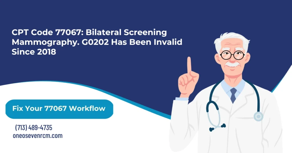 CPT code 77067 bilateral screening mammography billing 2026 hero banner: 77067 with CAD versus 77065 and 77066 diagnostic codes, 77063 add-on for 3D tomosynthesis requiring 77067 on the same claim, Z12.31 only ICD-10 for screening, G0202 retired January 2018, Modifier GG for same-day conversion, and MQSA certification requirement, from One O Seven RCM.