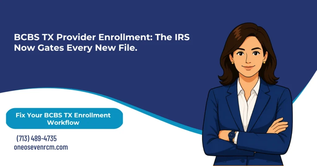 BCBS TX provider enrollment 2026 hero banner: August 2026 W-9 and IRS SS-4 or 147C documentation requirement, provisional network participation under four conditions with no partial credit, PhD psychologists excluded from provisional billing, the silent-approval recredentialing rule, and two separate status checkers for onboarding versus credentialing, from One O Seven RCM.