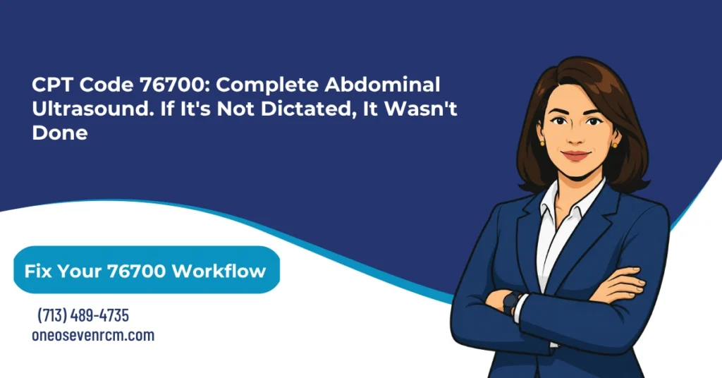 CPT code 76700 complete abdominal ultrasound billing 2026 hero banner: all 8 required structures including liver, gallbladder, pancreas, and IVC, downcode to 76705 when documentation is thin, modifier 26/TC component rules, the 76770 retroperitoneal recoupment trap, and 2026 dual conversion factor rates, from One O Seven RCM.